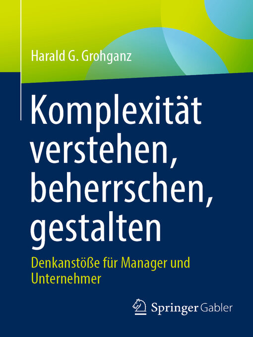 Title details for Komplexität verstehen, beherrschen, gestalten by Harald G. Grohganz - Available